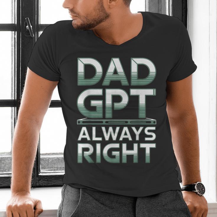 Dad GPT Always Right Robot Machine Data Prompt Engineer AI Men's V-Neck T-Shirt