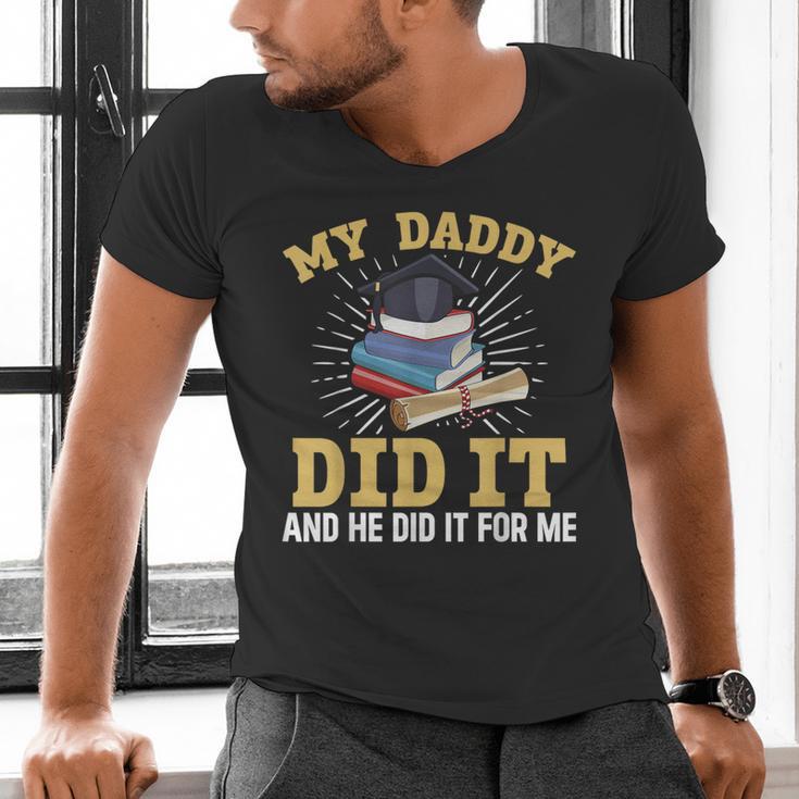 My Dad Did It Graduation My Dad Did It My Daddy Did It Men's V-Neck T-Shirt