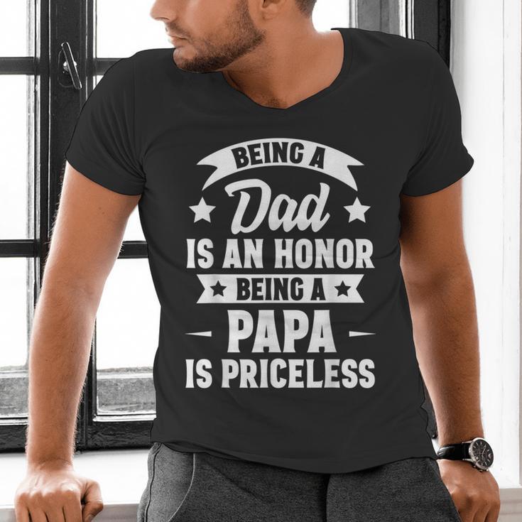Being A Dad Is An Honor Being A Papa Is Priceless Men's V-Neck T-Shirt Being A Dad Is An Honor Being A Papa Is Priceless Men's V-Neck T-Shirt