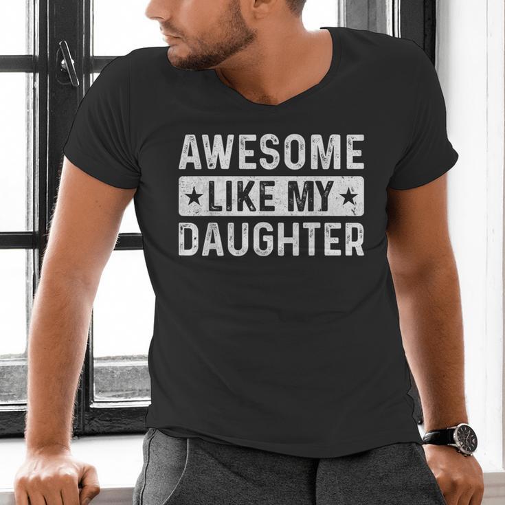 Dad Idea Awesome Like My Daughter Men's V-Neck T-Shirt