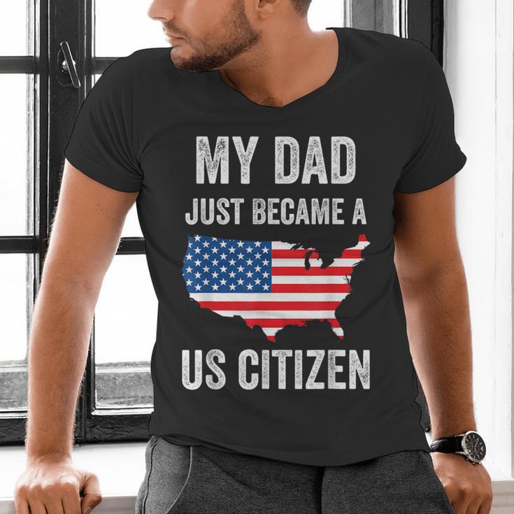 My Dad Just Became A US Citizen Proud New American Citizen Men's V-Neck T-Shirt