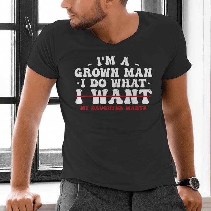 Dad Shirts From Daughter I Do What My Daughter Wants Men's V-Neck T-Shirt Dad Shirts From Daughter I Do What My Daughter Wants Men's V-Neck T-Shirt