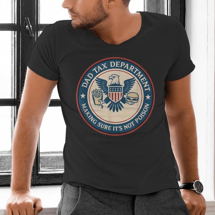 Dad Tax Making Sure Its Not Poison Department Fathers Day Men's V-Neck T-Shirt