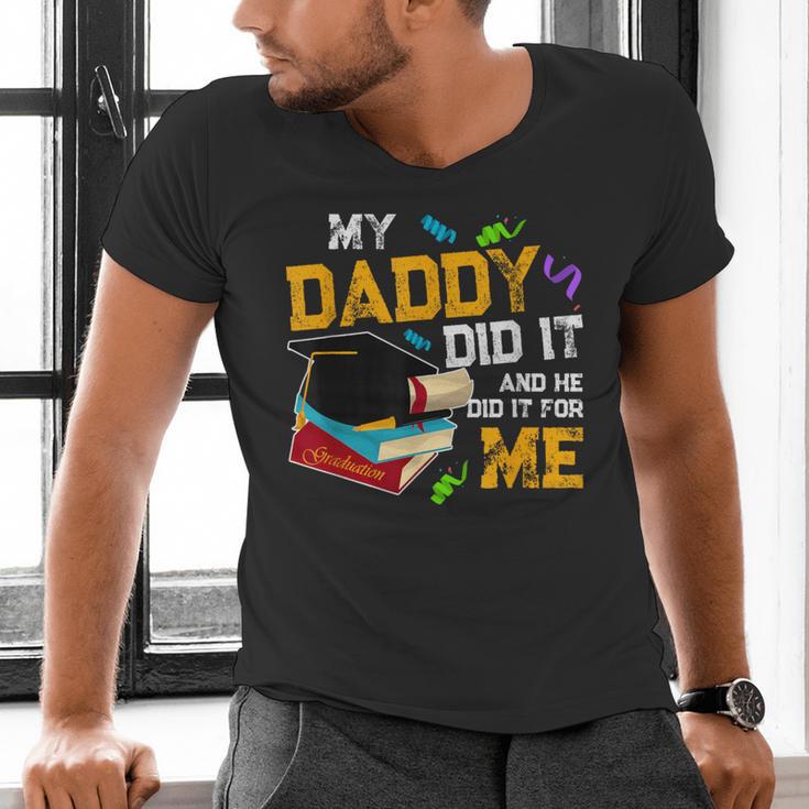 My Daddy Did It And He Did It For Me Graduate Graduation Men's V-Neck T-Shirt