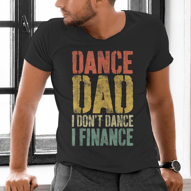 Dance Dad I Don't Dance I Finance Shirt Daddy Fathers Day Men's V-Neck T-Shirt