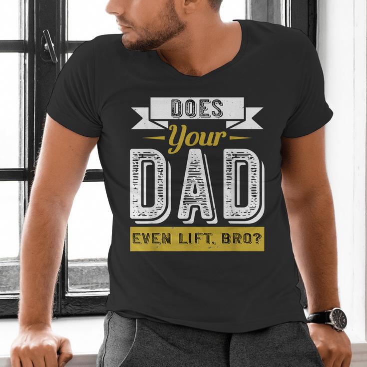 Does Your Dad Even Lift Bro Gym Lover's Men's V-Neck T-Shirt