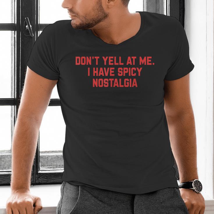 Don't Yell At Me I Have Spicy Nostalgia Men's V-Neck T-Shirt
