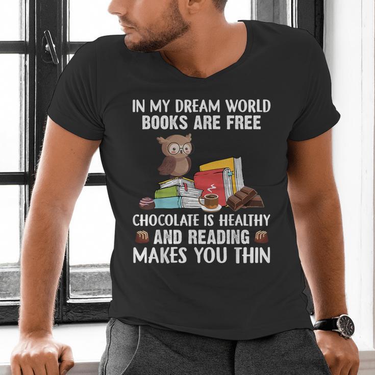 In My Dream World Books Are Free Chocolate Is Healthy Book Men's V-Neck T-Shirt In My Dream World Books Are Free Chocolate Is Healthy Book Men's V-Neck T-Shirt