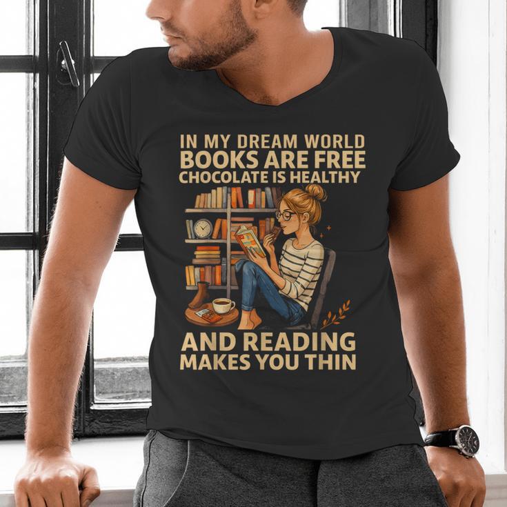 In My Dream World Books Are Free Chocolate Is Healthy Men's V-Neck T-Shirt In My Dream World Books Are Free Chocolate Is Healthy Men's V-Neck T-Shirt