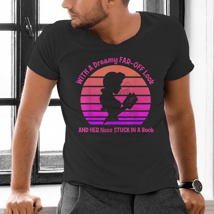 With A Dreamy Far-Off Look And Her Nose Stuck In A Book Men's V-Neck T-Shirt With A Dreamy Far-Off Look And Her Nose Stuck In A Book Men's V-Neck T-Shirt