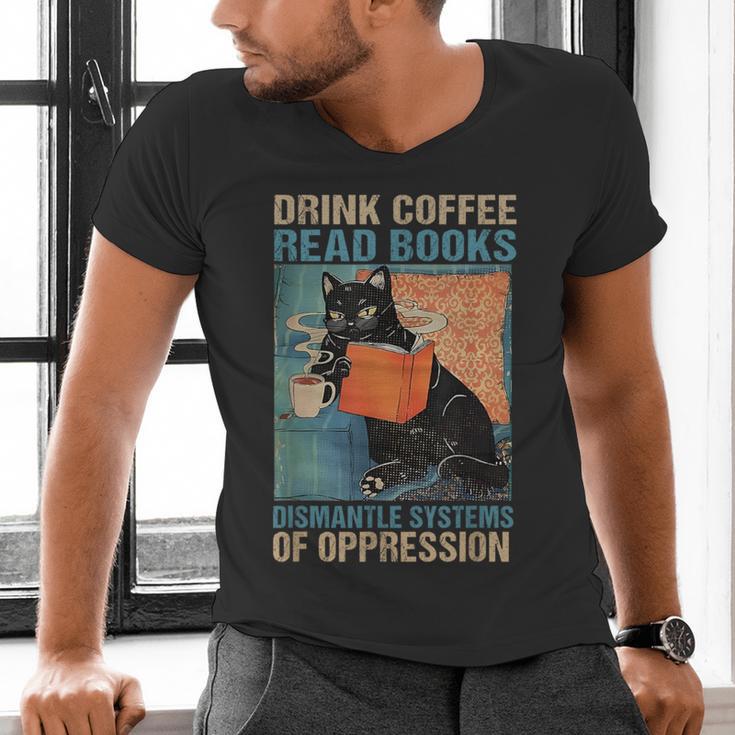 Drink Coffee Read Books Dismantle Systems Of Oppression Cat Men's V-Neck T-Shirt