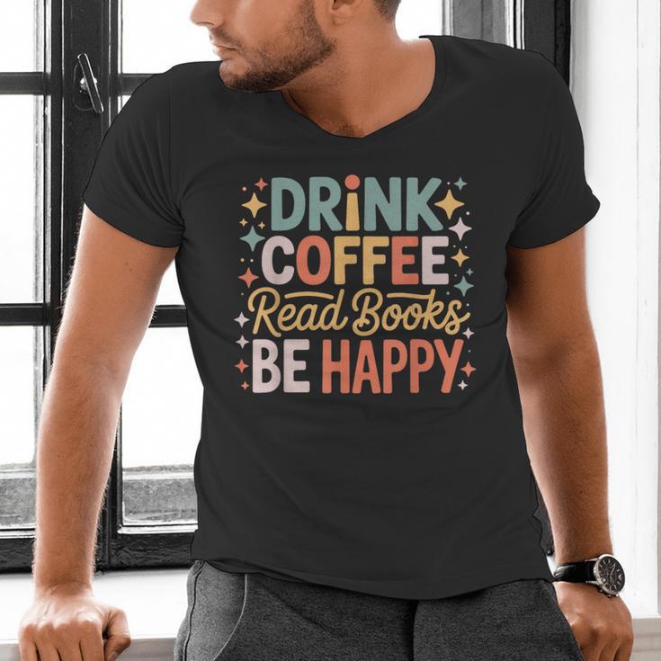 Drink Coffee Read Books Be Happy Aesthetic Quote Men's V-Neck T-Shirt