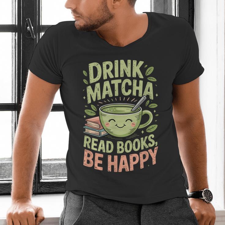 Drink Matcha Read Books Be Happy Green Tea Matcha Men's V-Neck T-Shirt