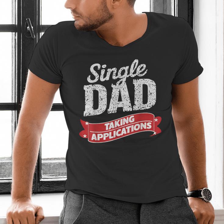 Father Single Dad Taking Applications Men's V-Neck T-Shirt