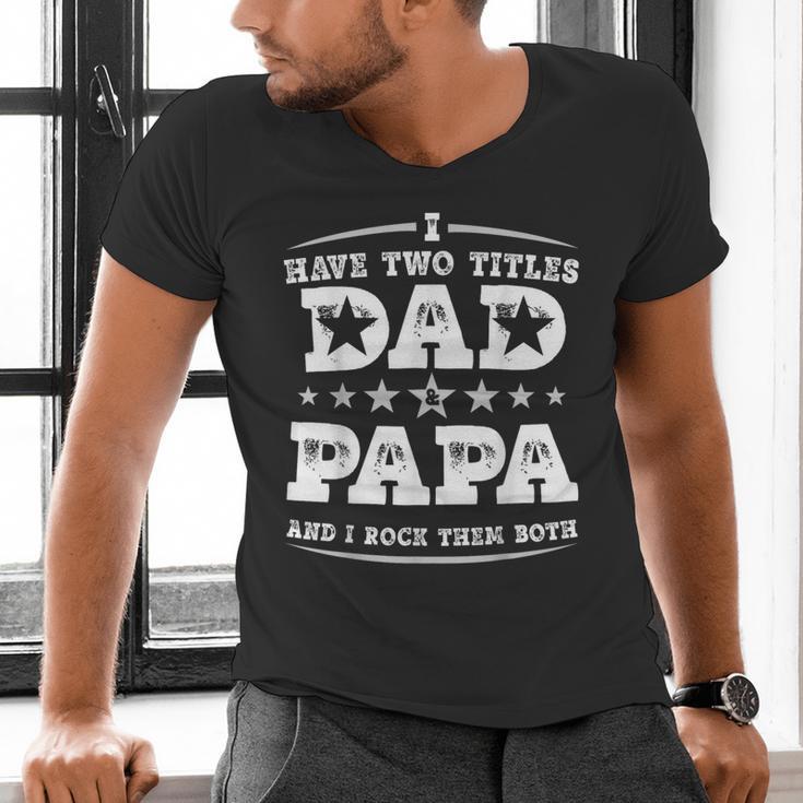 Fathers Day I Have Two Titles Dad And Papa Men's V-Neck T-Shirt