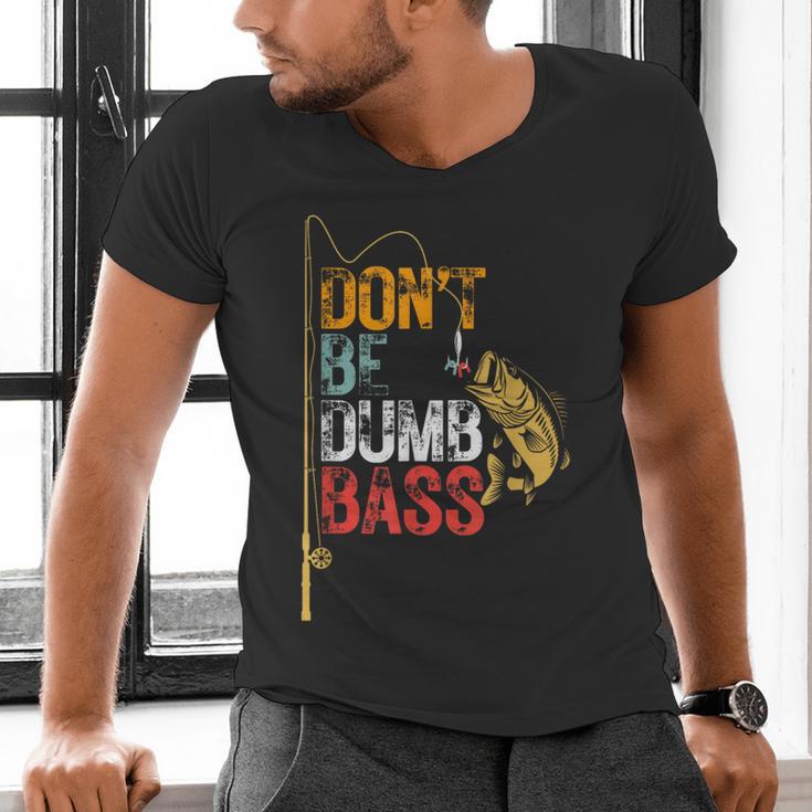 Fishing Jokes Dad Dont Be A Dumb Bass Fish Fisherman Men's V-Neck T-Shirt