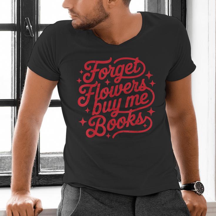Forget Flowers Buy Me Books Valentine Bookish Book Lover Men's V-Neck T-Shirt