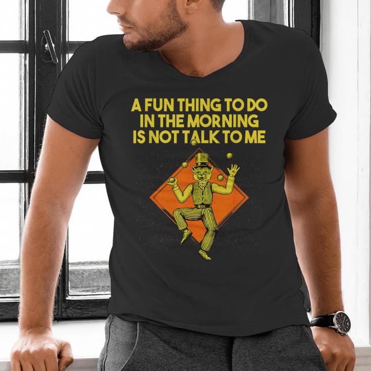 Fun Thing To Do In Morning Is Not Talk To Me Introvert Men's V-Neck T-Shirt