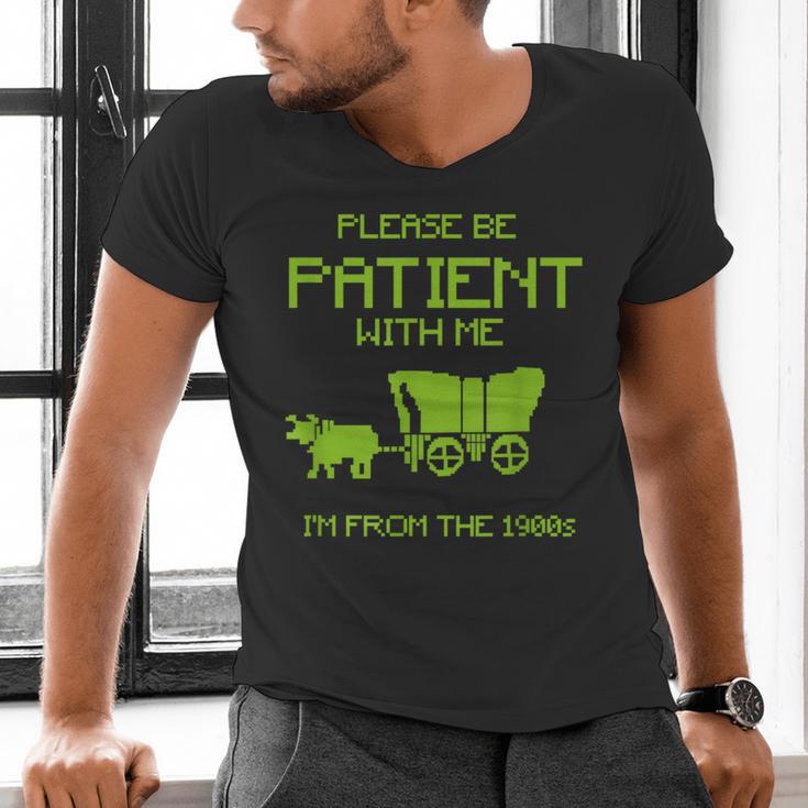 FUNNY Please Be Patient With Me I'm From The 1900s Men's V-Neck T-Shirt