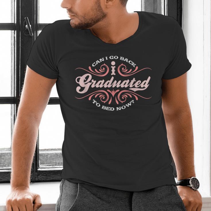 I Graduated Can I Go Back To Bed Now Cool Graduation Men's V-Neck T-Shirt
