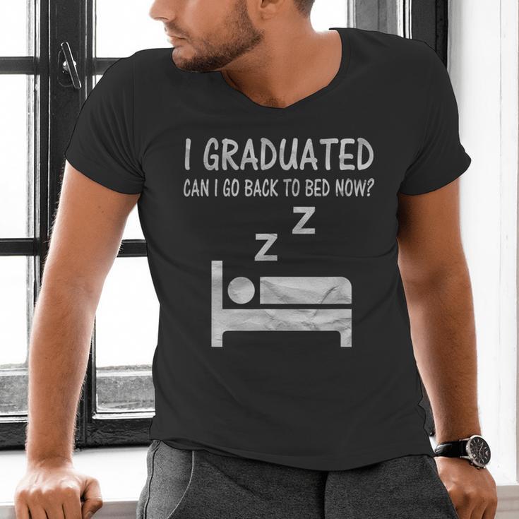 I Graduated Can I Go Back To Bed Now Funny Lazy Graduation Men's V-Neck T-Shirt