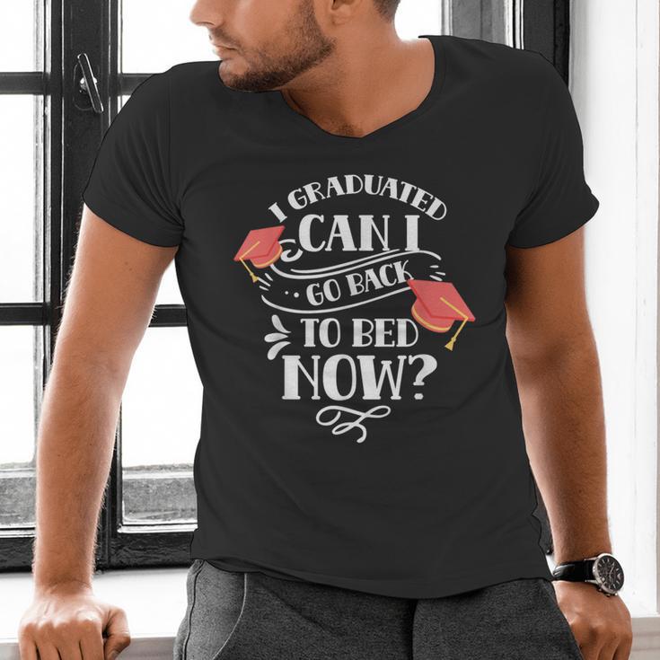 I Graduated Can I Go Back To Bed Now Graduate Graduation Men's V-Neck T-Shirt