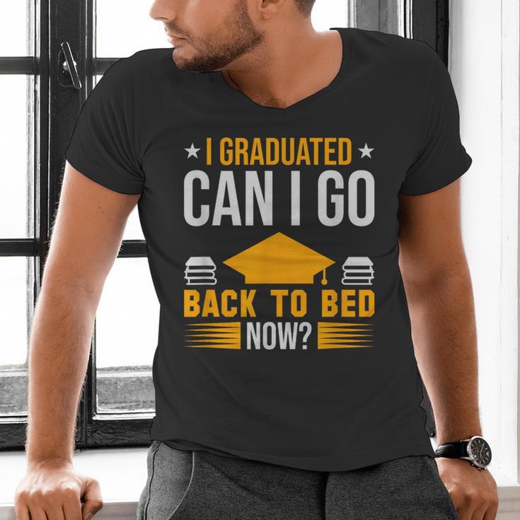 I Graduated Can I Go Back To Bed Now Graduation College Men's V-Neck T-Shirt