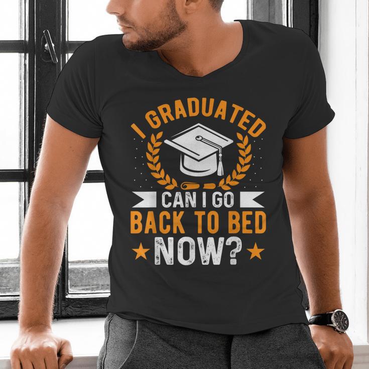I Graduated Can I Go Back To Bed Now Graduation Men's V-Neck T-Shirt