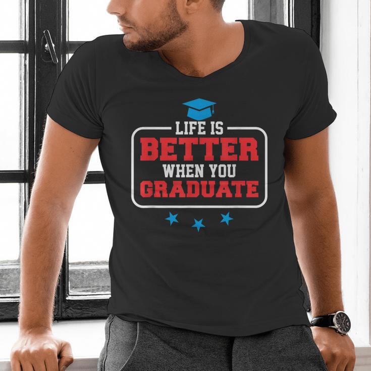Graduation Shirt For Graduate Life Is Better When You Men's V-Neck T-Shirt