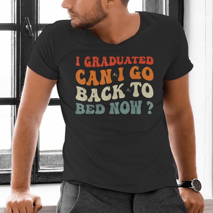 Groovy I Graduated Can I Go Back To Bed Now Graduation Men's V-Neck T-Shirt