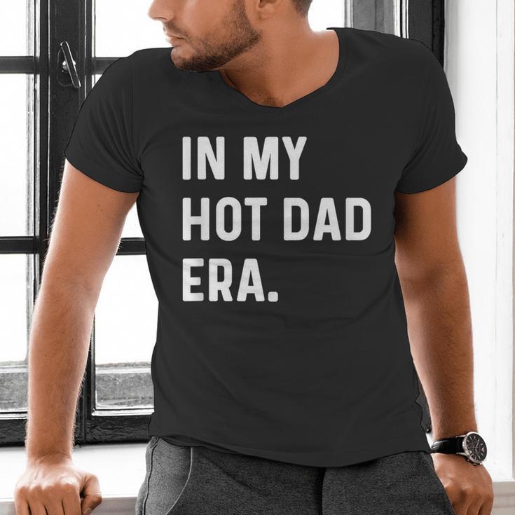 In My Hot Dad Era Adult Humor Saying Men's V-Neck T-Shirt
