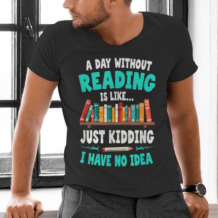 Humor Book Reader A Day Without Reading Is Like Men's V-Neck T-Shirt