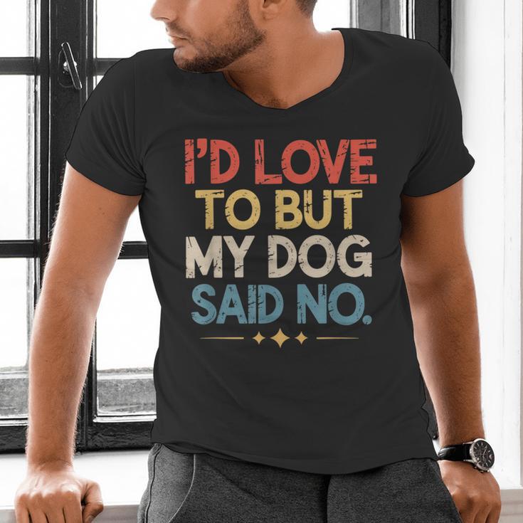 I'd Love To But My Dog Said No Introvert Graphic Men's V-Neck T-Shirt I'd Love To But My Dog Said No Introvert Graphic Men's V-Neck T-Shirt