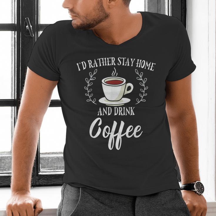 I'd Rather Stay Home And Drink Coffee Introvert Caffeine Pun Men's V-Neck T-Shirt I'd Rather Stay Home And Drink Coffee Introvert Caffeine Pun Men's V-Neck T-Shirt
