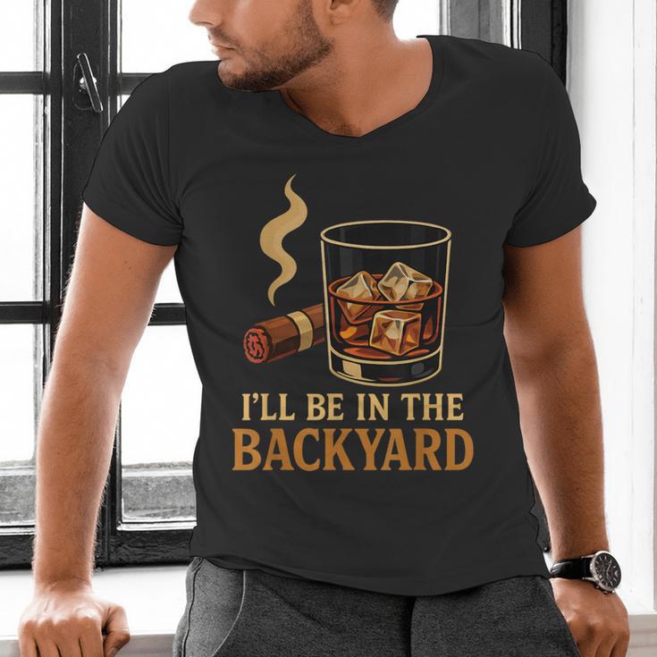 I’Ll Be In The Backyard Cigar Whiskey Dad Bourbon BBQ Summer Men's V-Neck T-Shirt