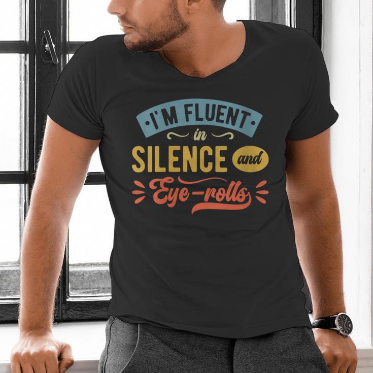 I'm Fluent In Silence And Eye-Rolls Introverts Men's V-Neck T-Shirt I'm Fluent In Silence And Eye-Rolls Introverts Men's V-Neck T-Shirt