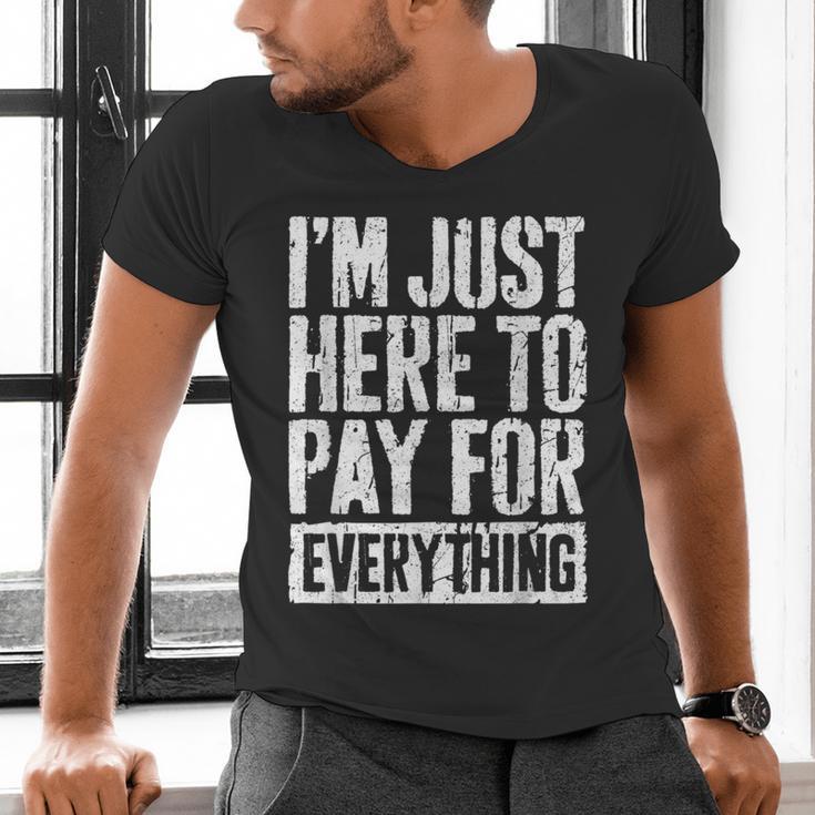 I'm Just Here To Pay For Everything Shirt Mom Dad Men's V-Neck T-Shirt