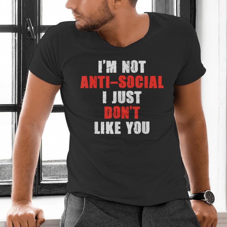 I'm Not Antisocial I Just Don't Like You Introvert Men's V-Neck T-Shirt I'm Not Antisocial I Just Don't Like You Introvert Men's V-Neck T-Shirt