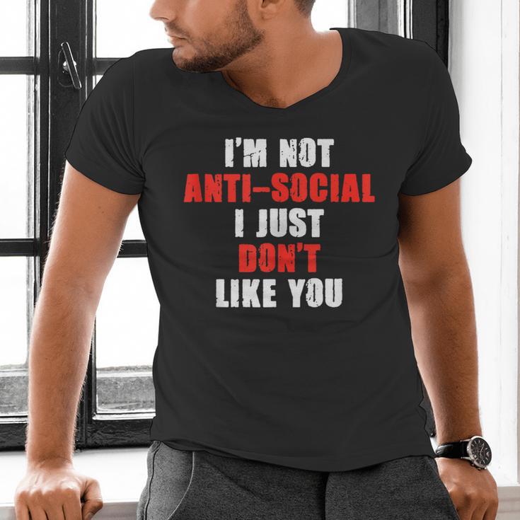 I'm Not Antisocial I Just Don't Like You Introvert Men's V-Neck T-Shirt I'm Not Antisocial I Just Don't Like You Introvert Men's V-Neck T-Shirt