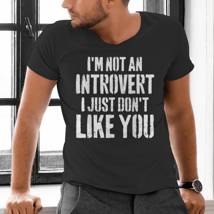 I'm Not Introvert I Just Don't Like You Sarcastic Quote Men's V-Neck T-Shirt