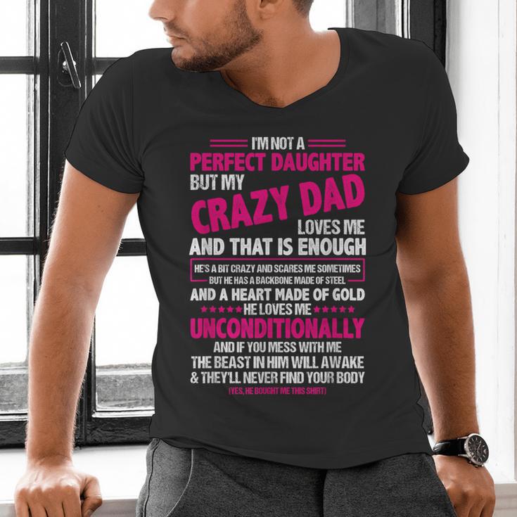 I'm Not A Perfect Daughter But My Crazy Dad Loves Me Men's V-Neck T-Shirt