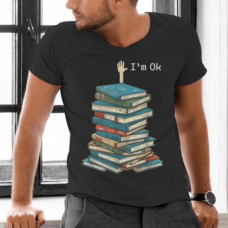 I'm Ok Books Reading Books Lover National Book Day Men's V-Neck T-Shirt