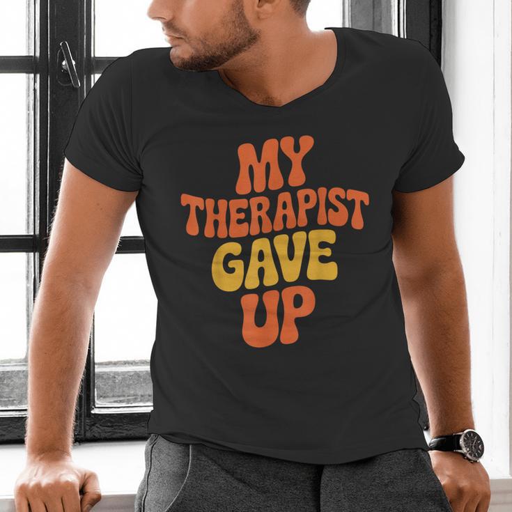 Introvert Humor My Therapist Gave Up Sarcastic Men's V-Neck T-Shirt
