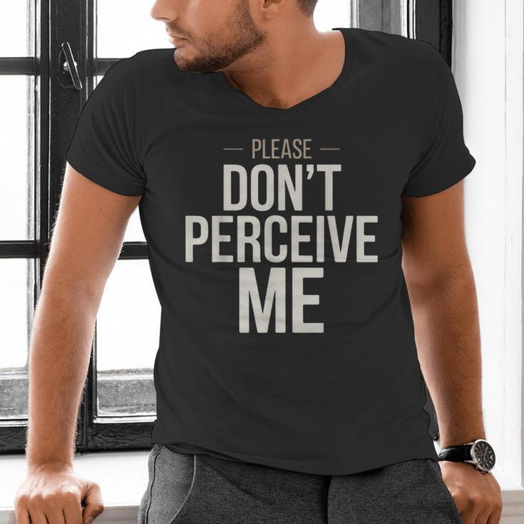 Introvert Saying Please Dont Perceive Me Social Humor Men's V-Neck T-Shirt Introvert Saying Please Dont Perceive Me Social Humor Men's V-Neck T-Shirt