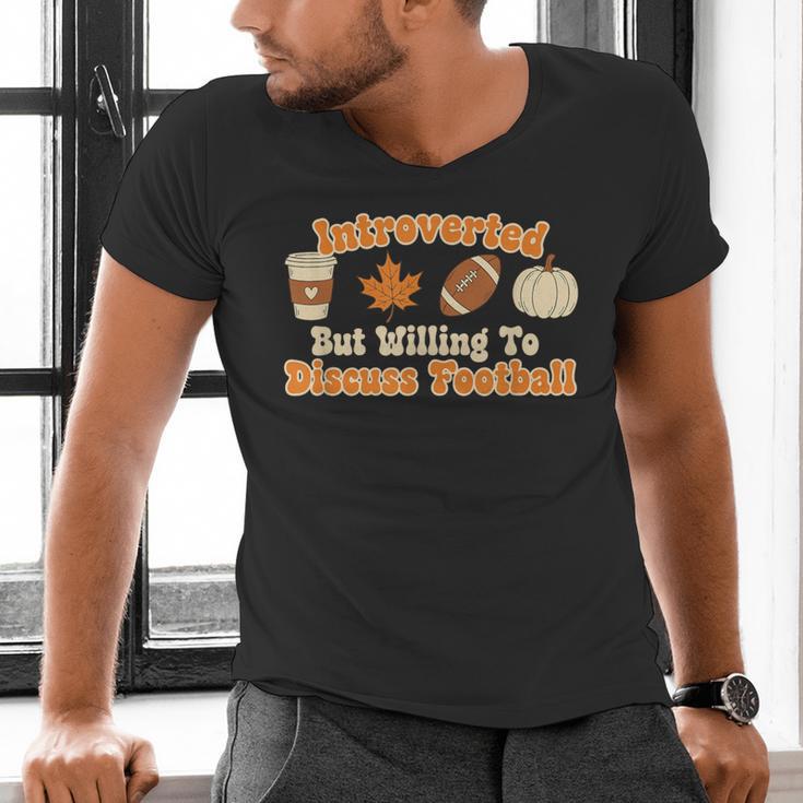 Introverted But Willing To Discuss Football Fall Men's V-Neck T-Shirt Introverted But Willing To Discuss Football Fall Men's V-Neck T-Shirt