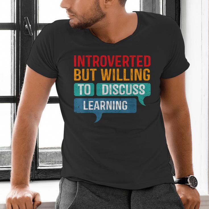 Introverted But Willing To Discuss Learning Men's V-Neck T-Shirt