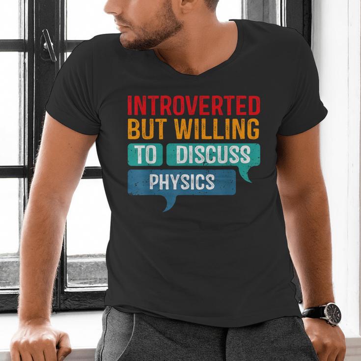 Introverted But Willing To Discuss Physics Men's V-Neck T-Shirt Introverted But Willing To Discuss Physics Men's V-Neck T-Shirt