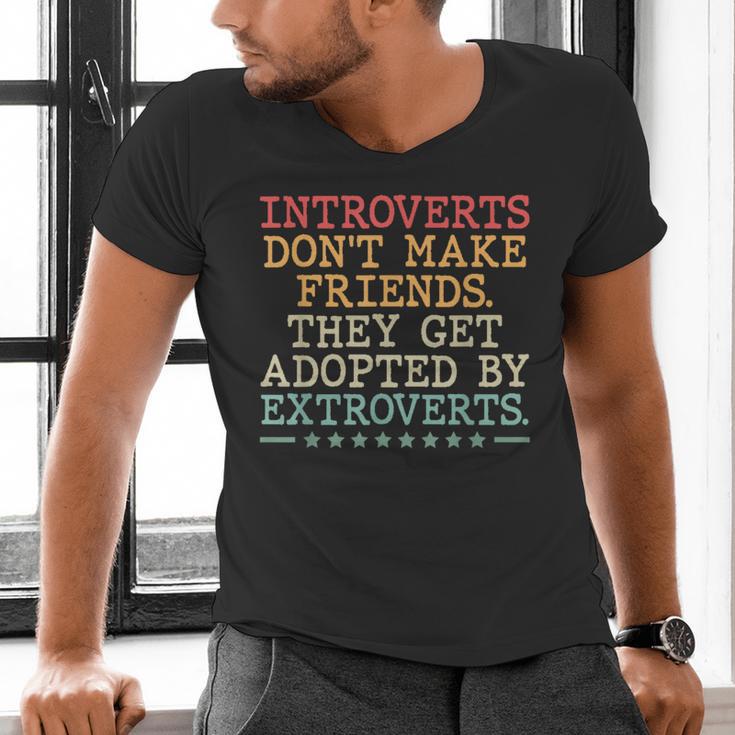 Introverts Don’t Make Friends They Get Adopted By Extroverts Men's V-Neck T-Shirt Introverts Don’t Make Friends They Get Adopted By Extroverts Men's V-Neck T-Shirt