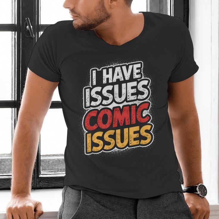 I Have Issues Comic Issues Comic Book Lover Men's V-Neck T-Shirt I Have Issues Comic Issues Comic Book Lover Men's V-Neck T-Shirt