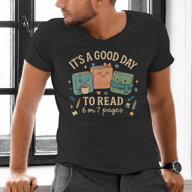 It’s a Good Day To Read 6 Or 7 Pages Cute Book Men's V-Neck T-Shirt
